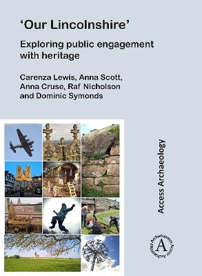 'Our Lincolnshire': Exploring public engagement with heritage - Carenza Lewis,Anna Scott,Anna Cruse - cover