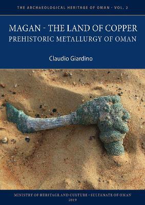 Magan – The Land of Copper: Prehistoric Metallurgy of Oman - Claudio Giardino - cover