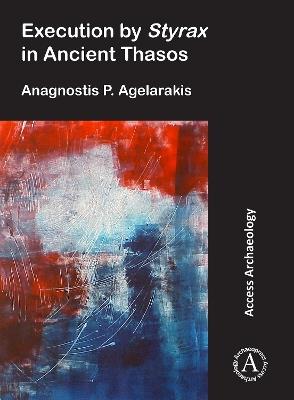 Execution by Styrax in Ancient Thasos - Anagnostis P. Agelarakis - cover