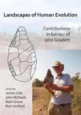 Landscapes of Human Evolution: Contributions in Honour of John Gowlett - cover