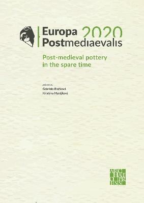 Europa Postmediaevalis 2020: Post-Medieval Pottery in the Spare Time - cover