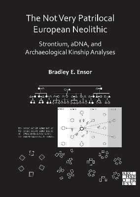The Not Very Patrilocal European Neolithic: Strontium, aDNA, and Archaeological Kinship Analyses - Bradley E. Ensor - cover