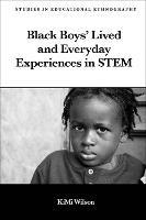 Black Boys’ Lived and Everyday Experiences in STEM - KiMi Wilson - cover
