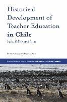 Historical Development of Teacher Education in Chile: Facts, Policies and Issues - Beatrice Ávalos,Leonora Reyes - cover