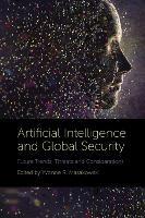 Artificial Intelligence and Global Security: Future Trends, Threats and Considerations - cover