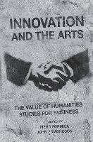 Innovation and the Arts: The Value of Humanities Studies for Business - cover