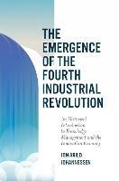 The Emergence of the Fourth Industrial Revolution: An Historical Introduction to Knowledge Management and the Innovation Economy - Jon-Arild Johannessen - cover