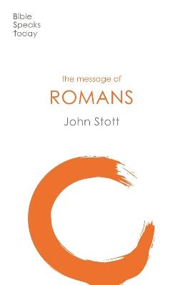 The Message of Romans: God's Good News For The World - John Stott - cover