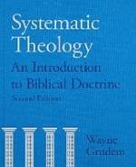 Systematic Theology: An Introduction to Biblical Doctrine