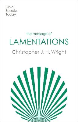 The Message of Lamentations: Honest To God - Christopher J. H. Wright - cover