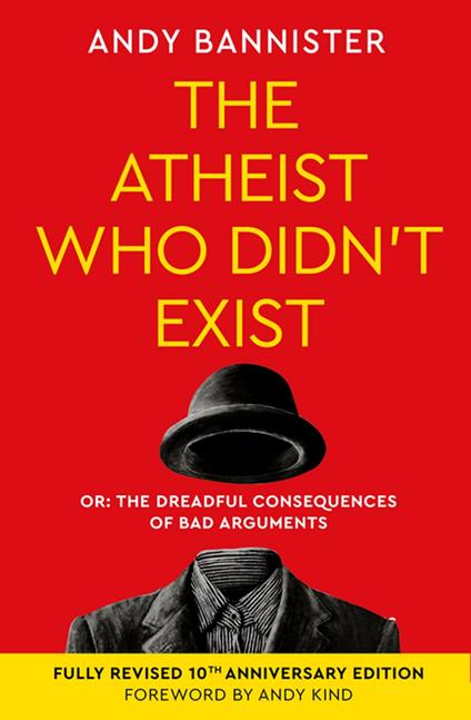 The Atheist Who Didn't Exist (Fully Revised 10th Anniversary Edition)