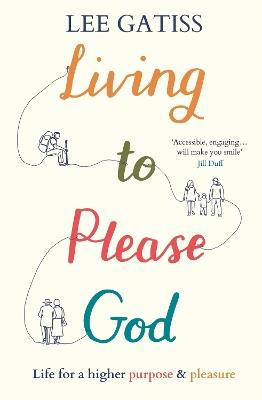Living to Please God: Life for a higher purpose and pleasure - Lee Gatiss - cover