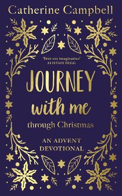 Journey With Me Through Christmas: An advent devotional - Catherine Campbell - cover