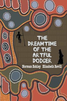 The Dreamtime of the Artful Dodger - Norman Eshley,Elizabeth Revill - cover