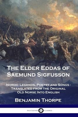 The Elder Eddas of Saemund Sigfusson: Nordic Legends, Poetry and Songs - Translated from the Original Old Norse Into English - Benjamin Thorpe - cover