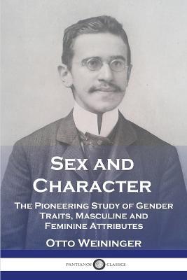 Sex and Character: The Pioneering Study of Gender Traits, Masculine and Feminine Attributes - Otto Weininger - cover