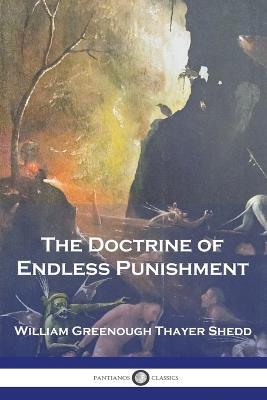 The Doctrine of Endless Punishment - William Greenough Thayer Shedd - cover