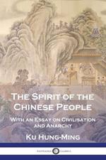 The Spirit of the Chinese People: With an Essay on Civilisation and Anarchy