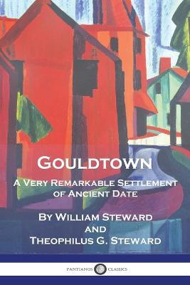 Gouldtown, A Very Remarkable Settlement of Ancient Date - William Steward,Theophilus G Steward - cover