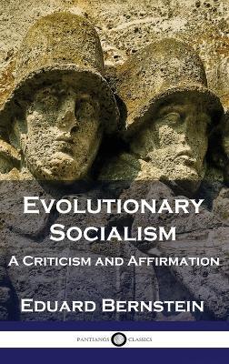 Evolutionary Socialism: A Criticism and Affirmation - Eduard Bernstein - cover