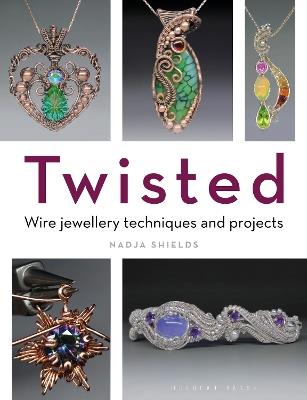 Twisted: Wire Jewellery Techniques and Projects - Nadja Shields - cover
