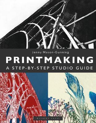 Printmaking: A Step-by-Step Studio Guide - Jenny Mason-Gunning - cover