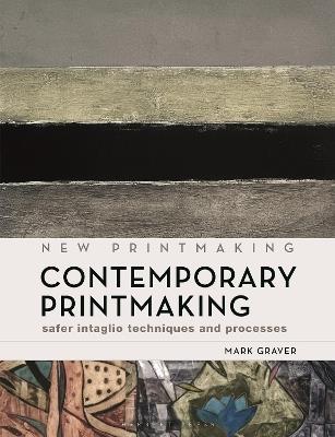 Contemporary Printmaking: Safer Intaglio Techniques and Processes - Mark Graver - cover