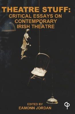 Theatre Stuff: Critical Essays on Contemporary Irish Theatre - cover
