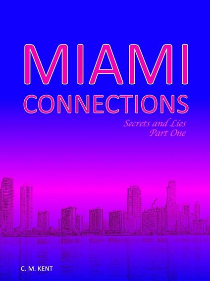 Miami Connections: Secrets & Lies: Part One