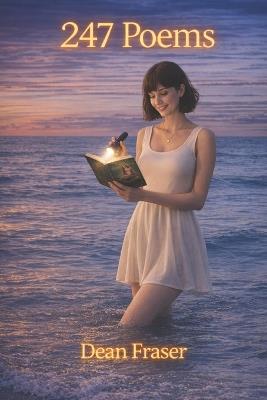 247 Poems: Every Poem & Every Story for the first time brought together in one AMAZING COLLECTION! - Dean Fraser - cover