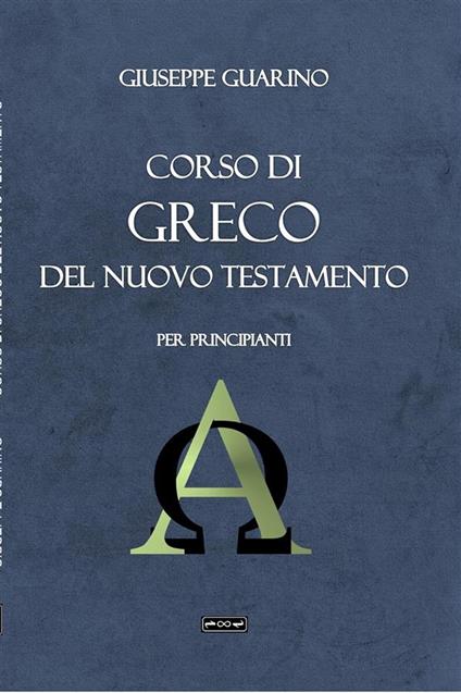 Corso di greco del Nuovo Testamento - Giuseppe Guarino - ebook