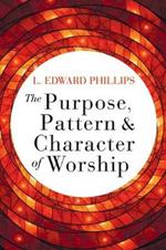 Purpose, Pattern, and Character of Worship, The