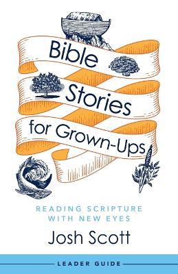 Bible Stories for Grown-Ups Leader Guide - Josh Scott - cover