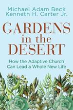 Gardens in the Desert: How the Adaptive Church Can Lead a Whole New Life (Gardens in the Desert)