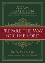 Prepare the Way for the Lord: Advent and the Message of John the Baptist