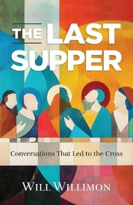 Last Supper, The - William H. Willimon - cover