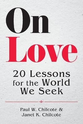 On Love - Paul W Chilcote,Janet K Chilcote - cover