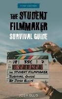 Student Filmmaker Survival Guide - Josh Ellis - cover