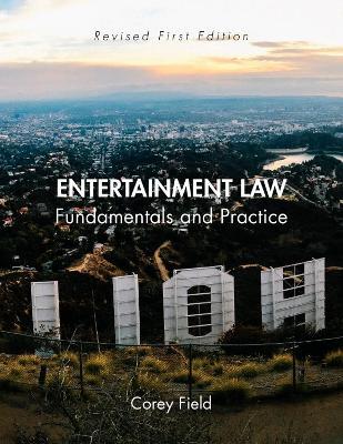 Entertainment Law: Fundamentals and Practice - Corey Field - cover