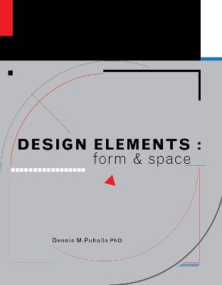 Design Elements: Form and Space - Dennis Puhalla - cover
