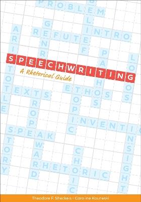 Speechwriting: A Rhetorical Guide - Theodore F. Sheckels,Caroline Kouneski - cover