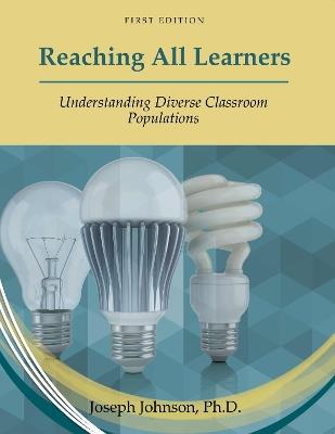 Reaching All Learners: Understanding Diverse Classroom Populations - Joseph Johnson - cover