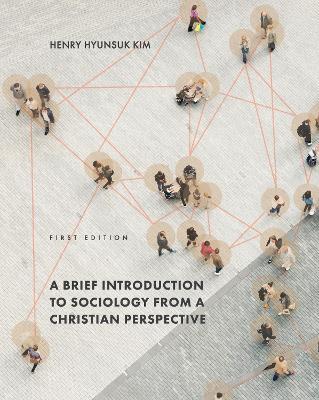 A Brief Introduction to Sociology from a Christian Perspective - Henry Hyunsuk Kim - cover