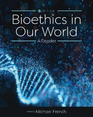 Bioethics in Our World: A Reader - cover