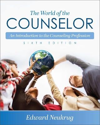 The World of the Counselor: An Introduction to the Counseling Profession - Edward Neukrug - cover