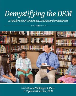 Demystifying the DSM: A Tool for School Counseling Students and Practitioners - cover