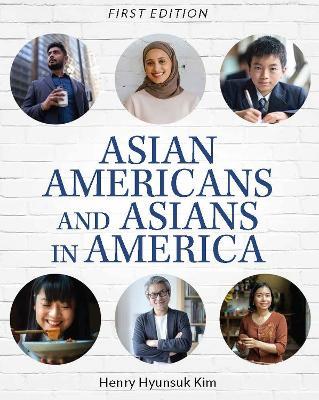 Asian Americans and Asians in America - Henry Hyunsuk Kim - cover