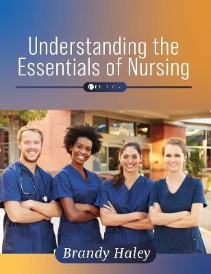 Understanding the Essentials of Nursing - Brandy Haley - cover