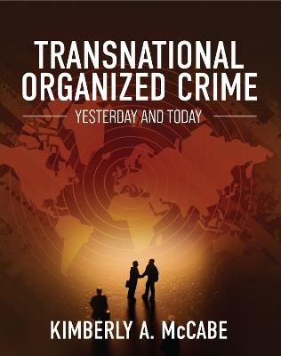 Transnational Organized Crime: Yesterday and Today - Kimberly A. McCabe - cover