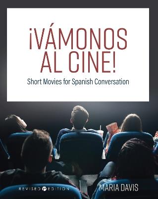 ¡Vámonos al cine!: Short Movies for Spanish Conversation - Maria Davis - cover